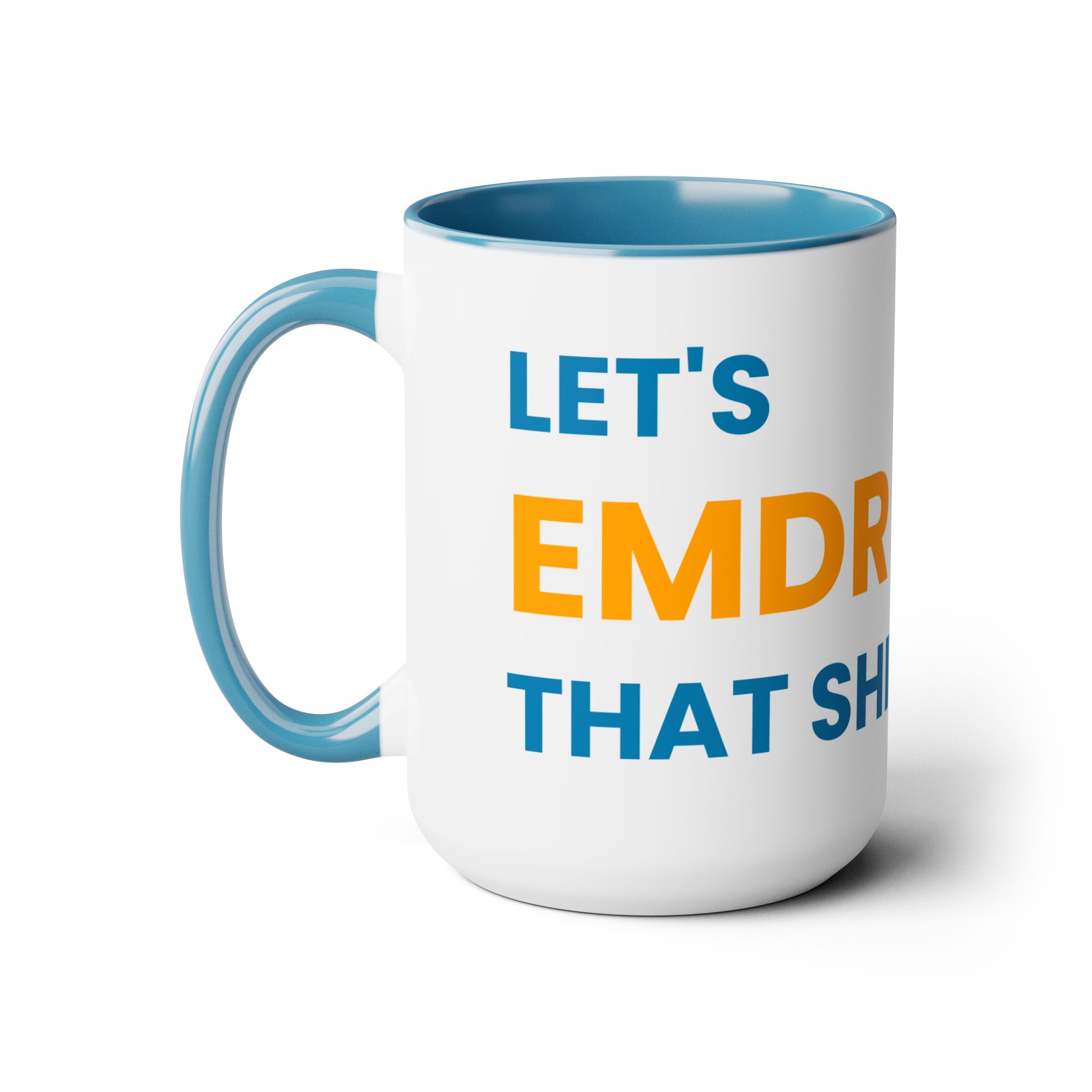 Let's EMDR That Shit 15oz Two-Tone Coffee Mug