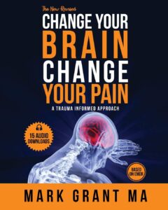 Change Your Brain, Change Your Pain by Mark Grant