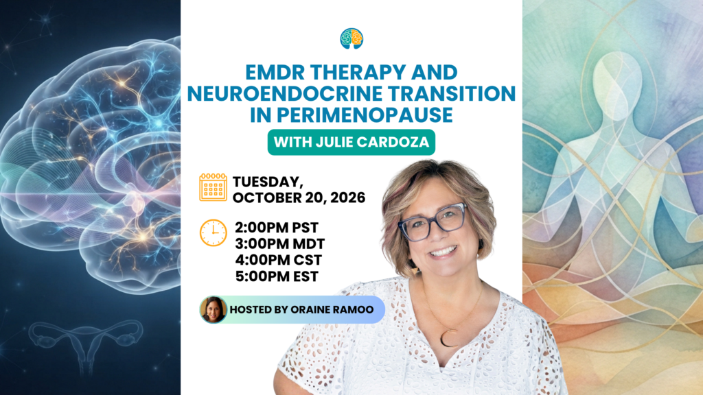 EMDR Therapy and Neuroendocrine Transition in Perimenopause with Julie Cardoza