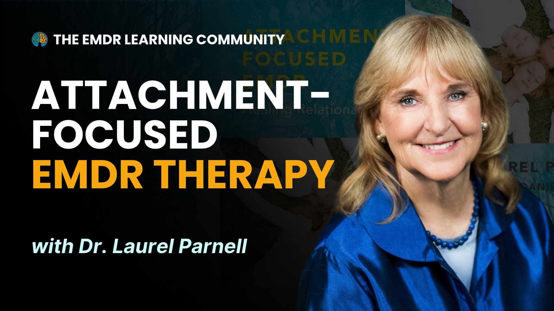 Attachment-Focused EMDR: Healing Relational Trauma with Dr. Laurel Parnell