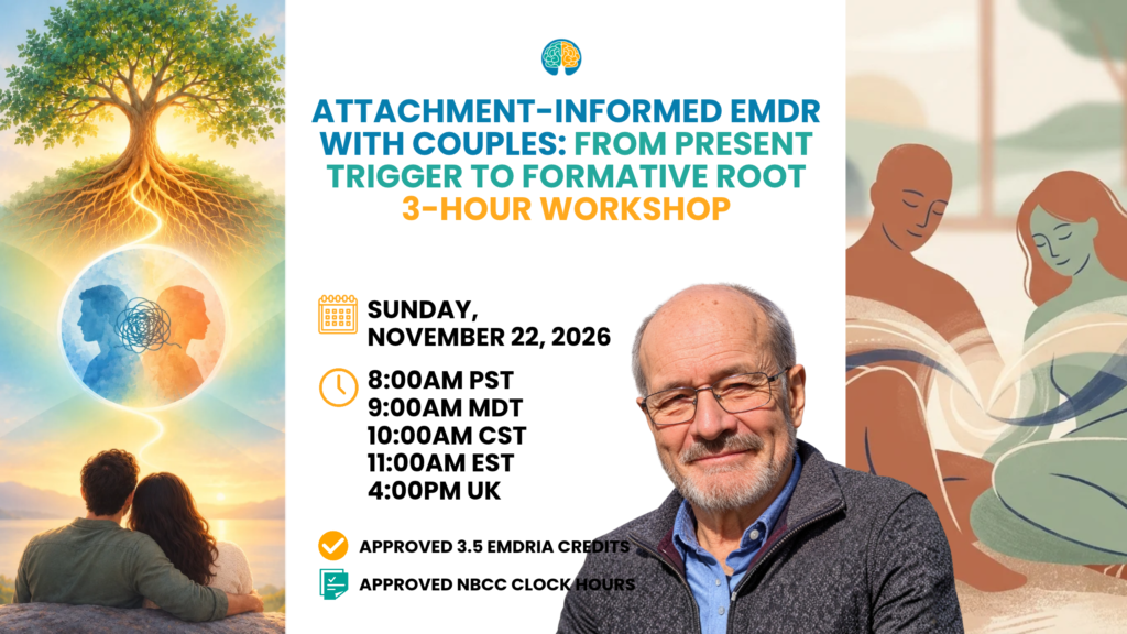 Attachment-informed EMDR with Couples: From Present Trigger to Formative Root with Mark Brayne