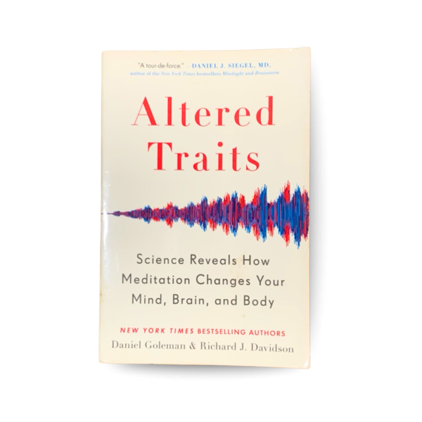 Altered Traits - Science Reveals How Meditation Changes Your Mind, Brain, and Body